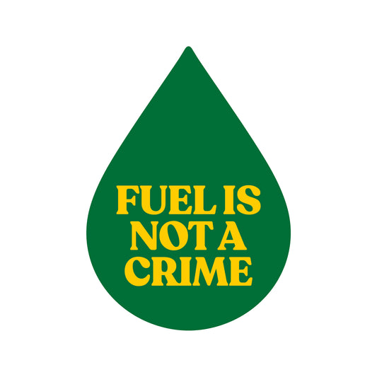 FUEL IS NOT A CRIME STICKER